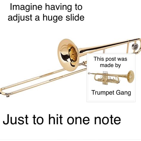 Trumpet Gang Meme Poking Fun Of Trombonists Rlingling40hrs