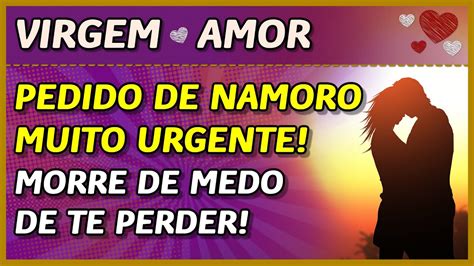 Virgem ♍️💖 Amor 💖 Pedido De Namoro Urgente 😍💖👩‍ ️‍👨⚡️ NÃo Posso