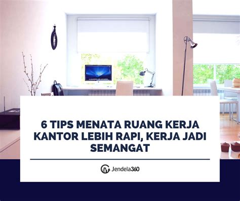 Tips Menata Ruang Kerja Kantor Lebih Rapi Kerja Jadi Semangat