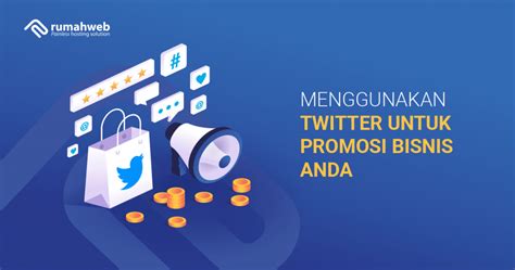 Menggunakan Twitter Untuk Promosi Bisnis Rumahweb Blog