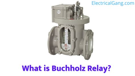 Buchholz Relay In Transformers The Definitive Guide