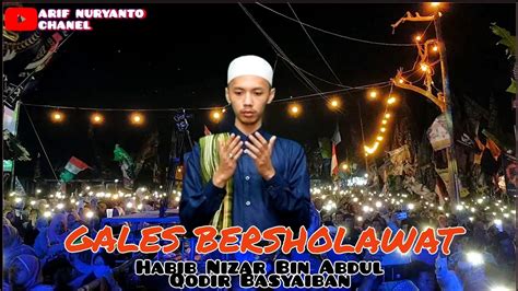 GALES BERSHOLAWAT Bersama Habib Nizar Bin Abdul Qodir Basyaiban YouTube