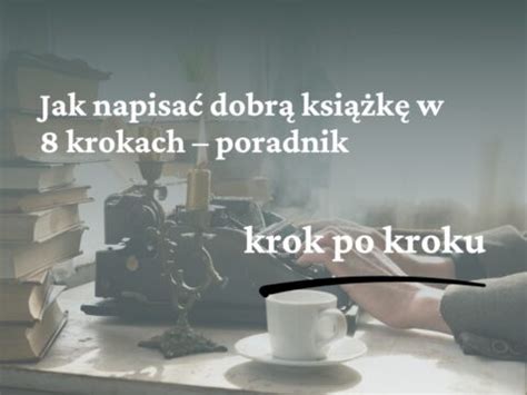 Jak napisać książkę krok po kroku poradnik