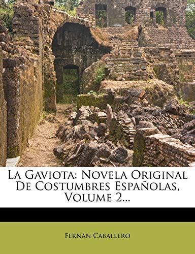 La Gaviota Novela Original De Costumbres Espa Olas Volume 2 By