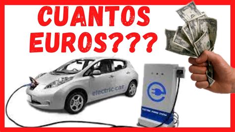 Cuanto Cuesta Cargar Un Coche Electrico En Puntos De Carga Youtube