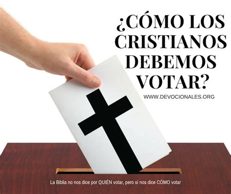 ¿la Biblia Dice A Los Cristianos Cómo Votar † Elegir Un Presidente