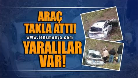 ARAÇ TAKLA ATTI YARALILAR VAR Lens Medya Haber Zonguldak ın Haber