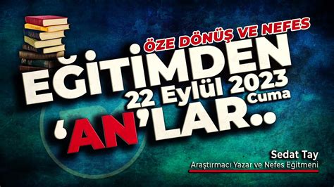 Öze Dönüş ve Nefes Eğitimden AN lar 22 Eylül 2023 Cuma eğitim