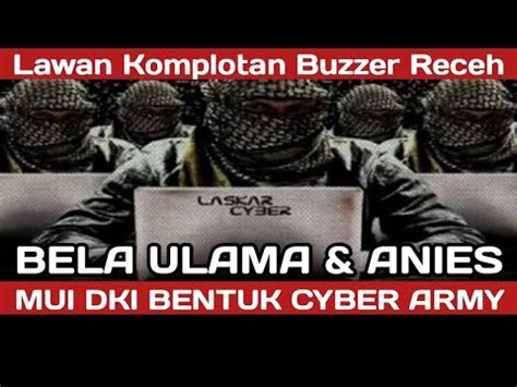 Bela Ulama Anies Baswedan Mui Dki Bentuk Cyber Army Untuk Melawan