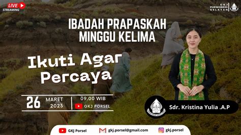 Ibadah Prapaskah Minggu Kelima Ikuti Agar Percaya Gkj Purworejo