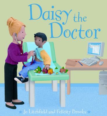 Daisy the Doctor by Felicity Brooks, Jo Litchfield, Nickey Butler - Reviews, Description & more ...