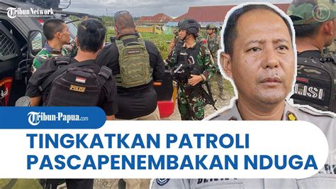 Pascapenembakan Tni Polri Tingkatkan Patroli Dan Pengawasan Di Nduga