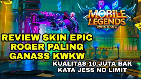 Review Skin Epic Roger Terbaru Player Roger Wajib Beli Skin Murah