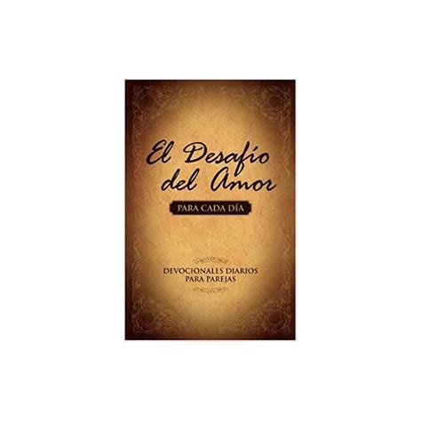 El desafío del amor para cada día Stephen Kendrick y Alex Kendrick