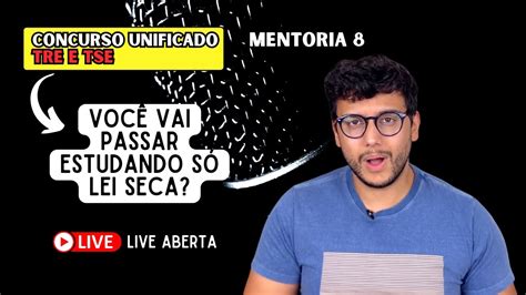 TRE TSE VOCÊ VAI PASSAR ESTUDANDO SÓ LEI SECA MENTORIA 8