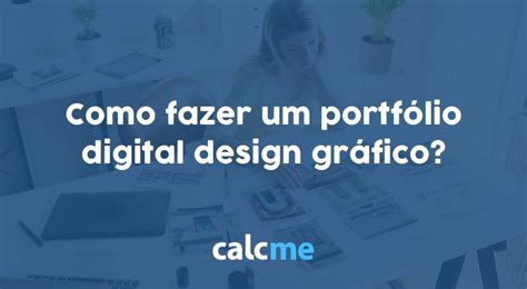 Como Fazer Um Portfólio Digital Design Gráfico Calcme