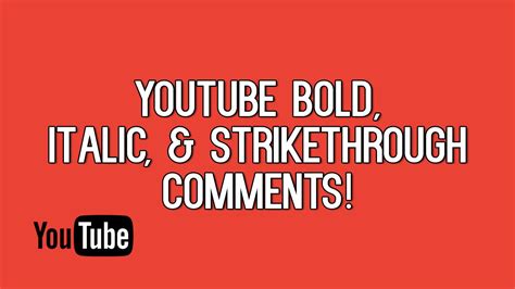 How To Format Bold Italic Strikethrough Youtube Comments Bold