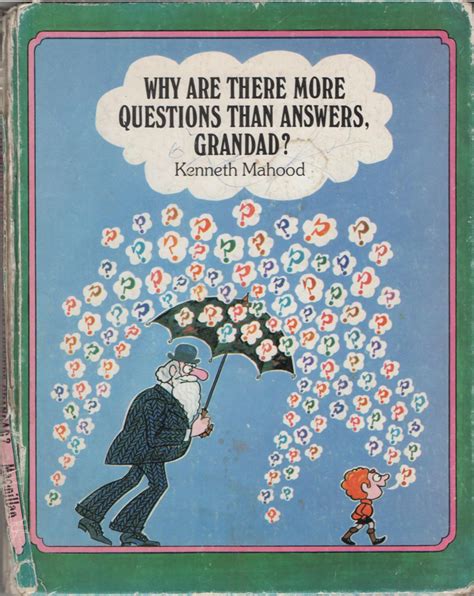 Why Are There More Questions Than Answers Grandad By Kenneth Mahood