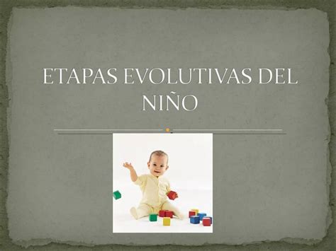 Etapas Evolutivas Del Ni O Ppt