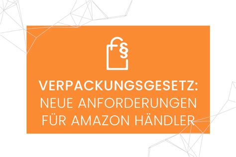 Verpackungsgesetz Neue Anforderungen für Amazon Händler