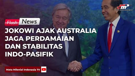 Jokowi Ajak Australia Jaga Perdamaian Dan Stabilitas Indo Pasifik