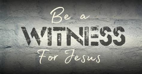 Being A Witness For Christ Hubpages