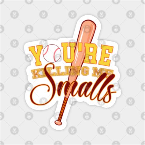 Sandlot Youre Killing Me Smalls Sandlot Magnet Teepublic