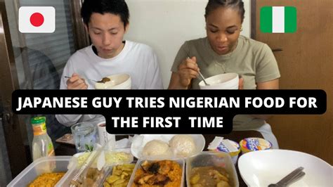 Japanese Guy Tries Nigerian Food For The First Time Watch His Hilarious Reaction😂 Youtube