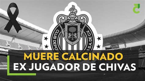 Muere Calcinado Ex Jugador De Chivas