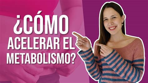 C Mo Acelerar El Metabolismo Para Perder Grasa Con Mayor Eficiencia