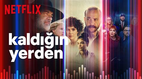 Kaldığın Yerden Yönetmen Koltuğunda Mehmet Ada Öztekin Netflix