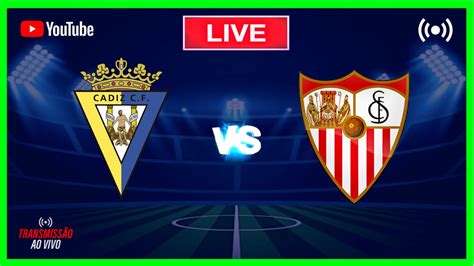 CÁDIZ X SEVILLA AO VIVO LALIGA 2023 ACOMPANHAMENTO DA PARTIDA