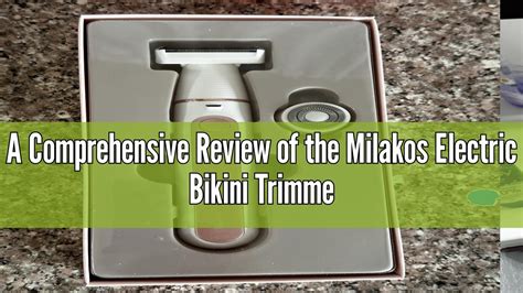 A Comprehensive Review Of The Milakos Electric Bikini Trimmer ML23 01