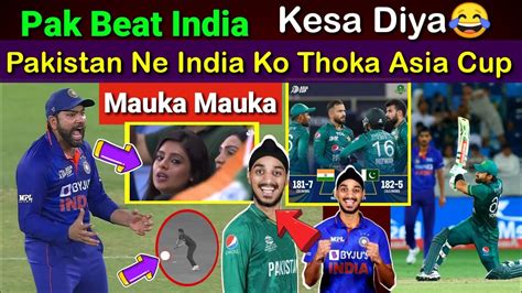 Pakistan Beat India Pak Vs Ind Asia Cup Highlights Pak Defeat