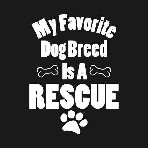 My Favorite Dog Breed Is A Rescue Rescue Dogs T Shirt Teepublic