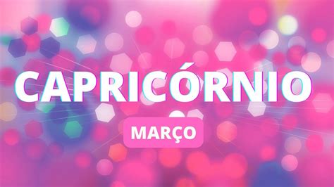 ♑ CapricÓrnio MarÇo Amor 💘 Vai Te Supreende Poder De Escolha 🙌 Youtube