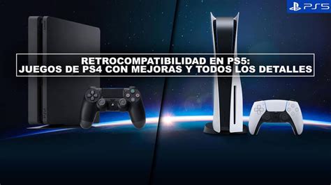 Retrocompatibilidad En Ps5 Juegos De Ps4 Con Mejoras Y Todos Los Detalles