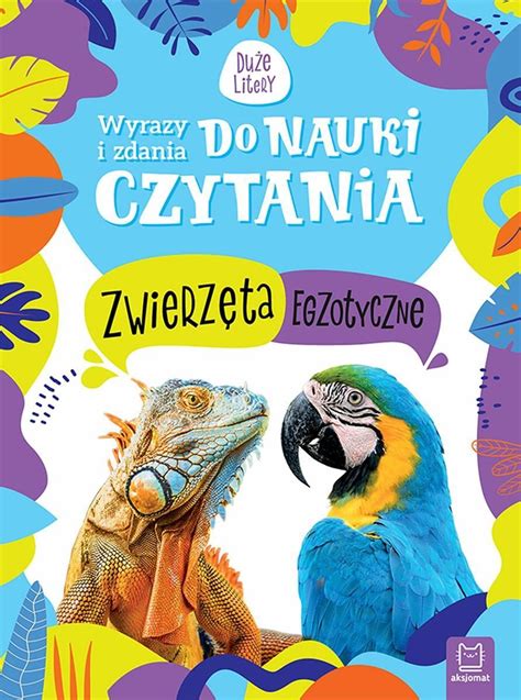 Zwierzęta egzotyczne Wyrazy i zdania do nauki czytania Duże litery