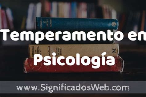 Concepto De Temperamento En Psicología ️¿que Es Definición Y Significado