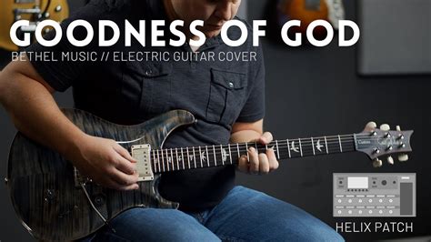 Goodness Of God Bethel Music Electric Guitar Cover Line 6 Helix