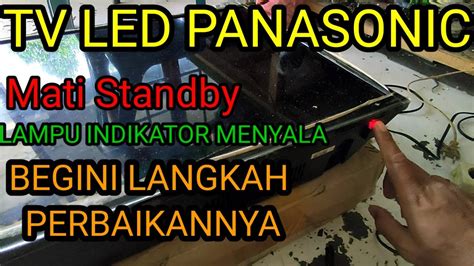 Langkah Detail Cara Perbaiki Tv Led Panasonic Mati Tidak Bisa Start