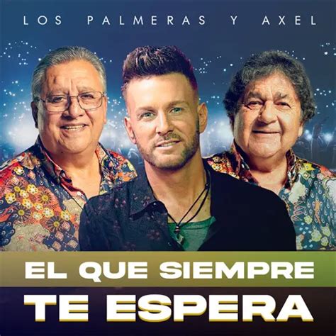 Cmtv Letra El Que Siempre Te Espera Ft Los Palmeras De Axel