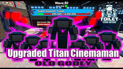 Upgraded Titan Cinemaman Toilet Tower Defense Old Godly Youtube