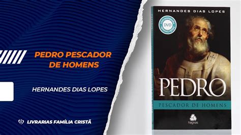 Pedro Pescador De Homens Hernandes Dias Lopes Livrarias Fam Lia