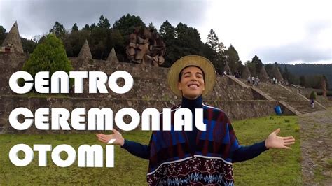 Centro Ceremonial Otomí Temoaya Qué hacer Viajeaventúrate YouTube