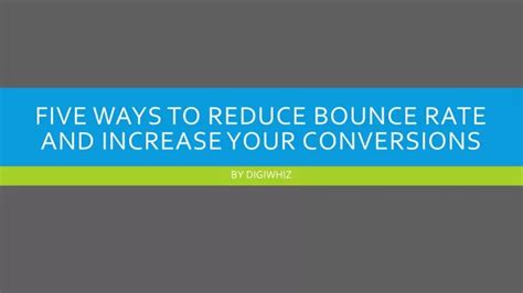 PPT Five Ways To Reduce Bounce Rate And Increase Your Conversions