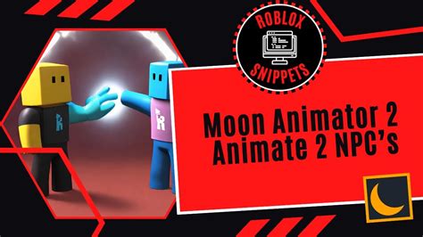 Moon Animator 2 Animate 2 Npcs In Roblox Studio Youtube