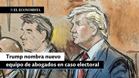 Trump Nombra Nuevo Equipo De Abogados En Caso Electoral Youtube