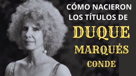 C Mo Surgieron Los T Tulos De Duque Marqu S Y Conde Youtube