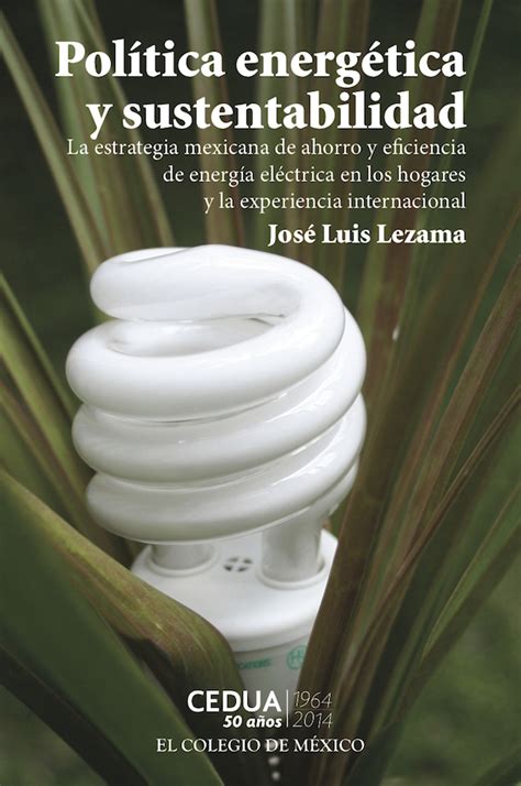 Política Energética Y Sustentabilidad La Estrategia Mexicana De Ahorro